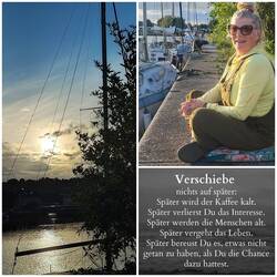 Später,dann kann es zu spät für Dich sein.