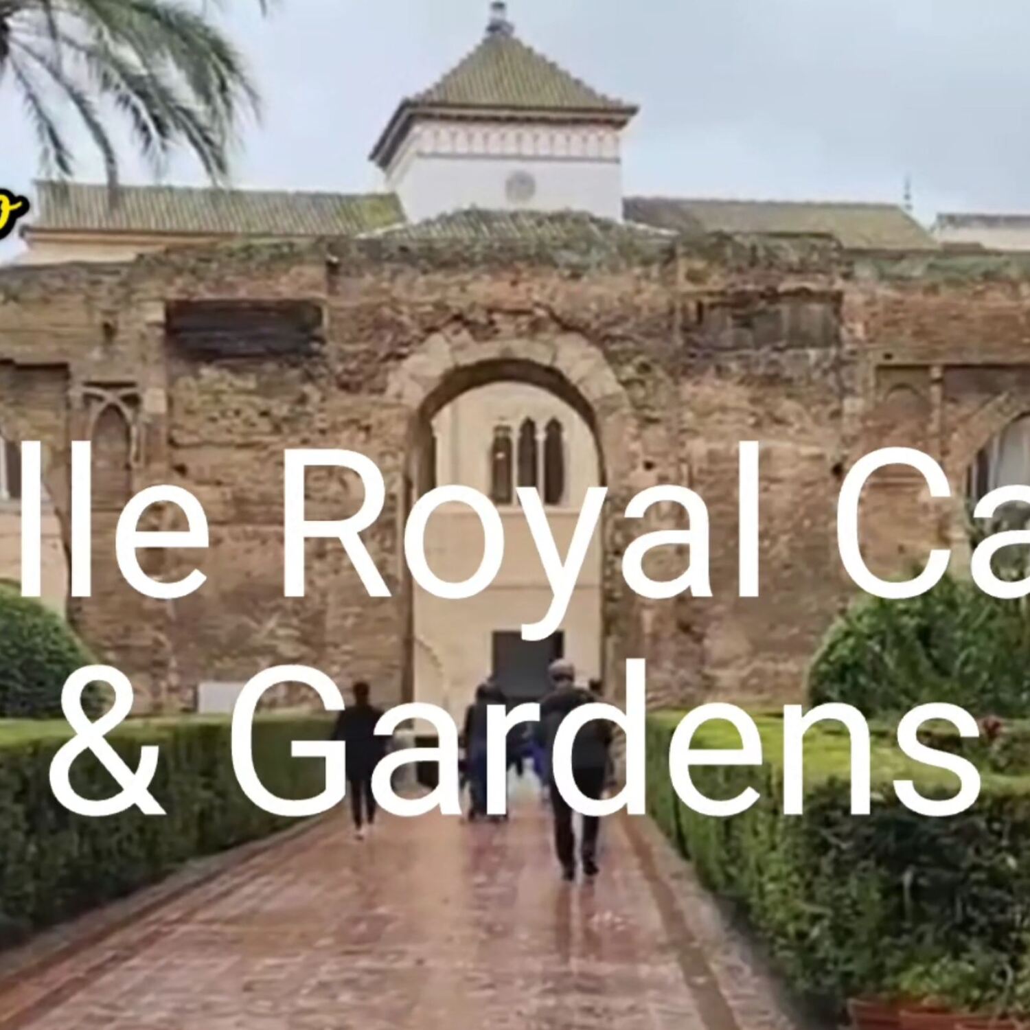 Seville Royal Castle & Garden
