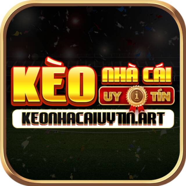 Kèo Nhà Cái Uy Tín